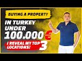 Buying Property in Turkey Under 100K€ ( I Reveal MY Top 3 Locations 🔥 )