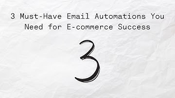 3 Must-Have Email Automations You Need for E-commerce Success