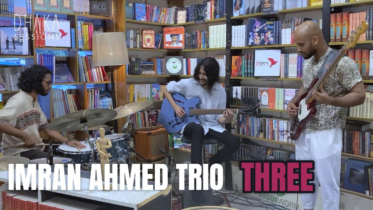 Three ~ MRAN AHMED TRIO : DHAKA SESSIONS | Season 02 | Episode 08
