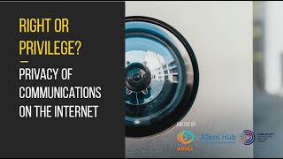 Right or privilege Privacy of communications on the internet