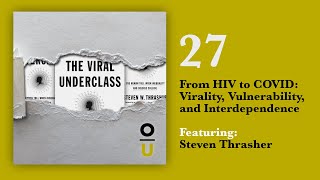 27: From HIV to COVID: Virality, Vulnerability, and Interdependence feat. Steven Thrasher