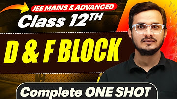 D & F BLOCK in 1 Shot - All Concepts Covered || JEE Main & Advanced || Class 12