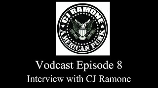 Vodcast Episode 8- Interview with CJ Ramone