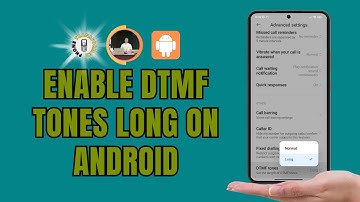 How to Enable DTMF Tones Long on Android