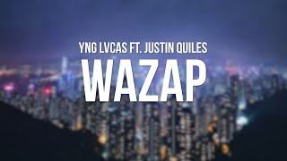 Yng Lvcas Ft Justin Quiles - Wazap (Letra\/Lyrics)