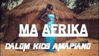 DALOM KIDS-MA AFRIKA AMAPIANO REMIX(Prod By Afgan Kemp)