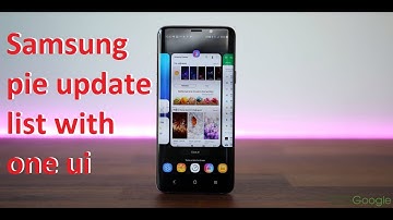 Samsung pie update list with one ui | J series , A series , s series , note 9  getting pie