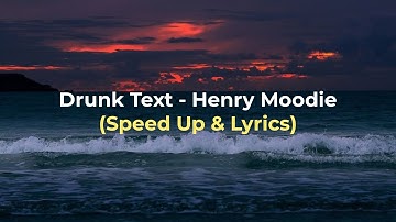 Drunk Text - Henry Moodie (Speed Up & Lyrics)