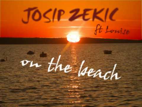 Josip Zekic ft Louise - On the beach (Lounge edit)