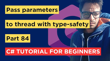 C# - Part 84 - Pass Parameters to Thread With Type-Safety - Tutorial For Beginners