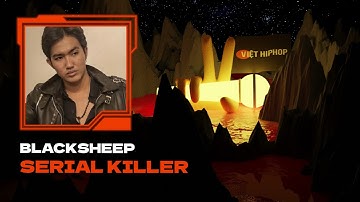 BlackSheep - Serial Killer | VIỆT HIPHOP CONTEST VÒNG 2
