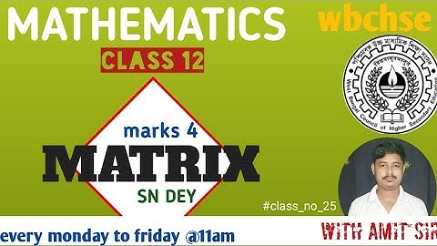 MATRICES | MATRIX | PART 2 | CLASS 12 | MARKS 4 | SN DEY | WBCHSE | ISC | CBSE | BY AMIT SIR