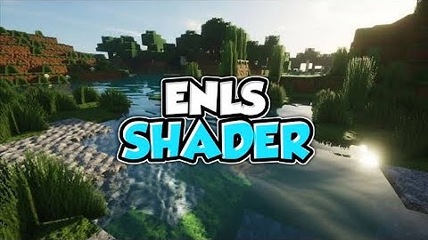 Top 1 Shader MCPE 1.18 - 1.17 | ENLS Shader | Shader Realistic | Support Ram 2GB - 16GB