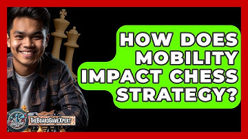 How Does Mobility Impact Chess Strategy? - The Board Game Xpert