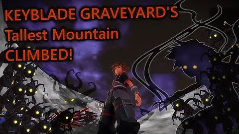 Scaling the tallest mountain in the Keyblade Graveyard(Kingdom Hearts III Out of Bounds)