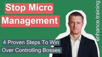 4 Ways To Quickly Win Over Your Micromanaging Boss (Be Trusted Fast)