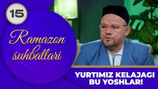 Ramazon Suhbatlari 15-Son Yurtimiz Kelajagi Bu Yoshlar! (25.03.2024)