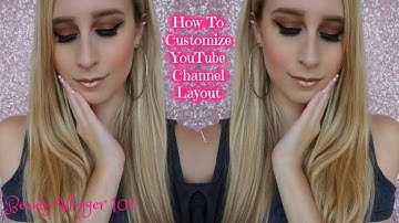 How To Customize YouTube Channel Layout | 2017