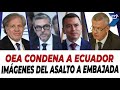  en vivo  oea condena a ecuador  imgenes del asalto a embajada  10042024