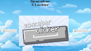 Spacebar Clicker Part 1 .