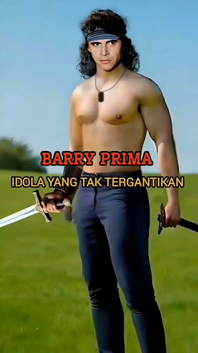 BARRY PRIMA : IDOLA YANG TAK TERGANTIKAN