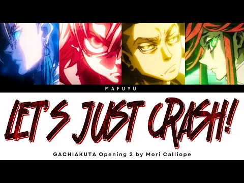 Gachiakuta Opening 2 FULL LET S JUST CRASH By Mori Calliope Lyrics Kan Rom Eng