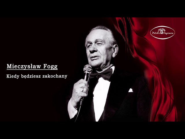 Mieczysław Fogg - Kiedy będziesz zakochany