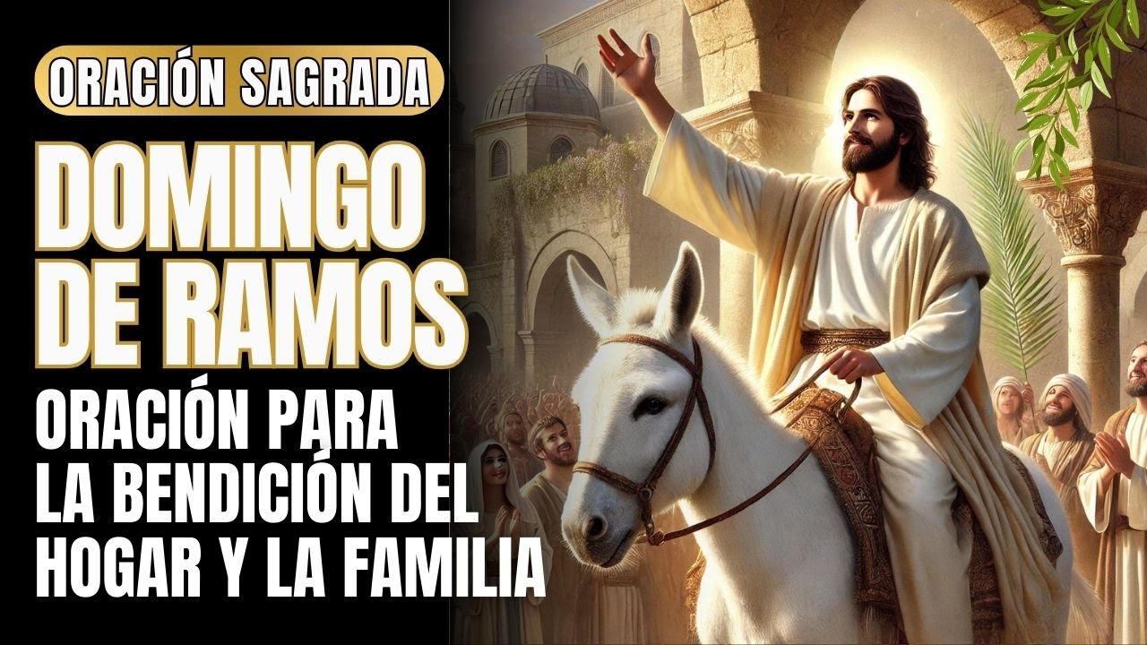 🟠DOMINGO DE RAMOS |ORACIÓN SAGRADA PARA LA BENDICIÓN DEL HOGAR Y LA ...