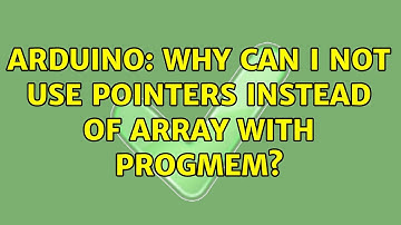 Arduino: Why can I not use pointers instead of array with PROGMEM? (2 Solutions!!)