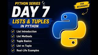 Python Series Day 7 | Lists & Tuples in Python | List Basics & List vs Tuple | Python Tutorial