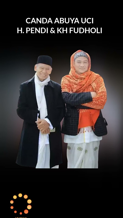 CANDA ABUYA UCI KI FUDHOLI & HAJI PENDI