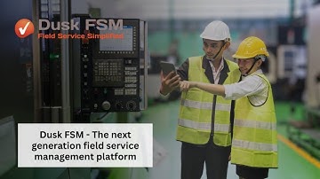 Dusk FSM - The next generation field service management platform, personalised for your business