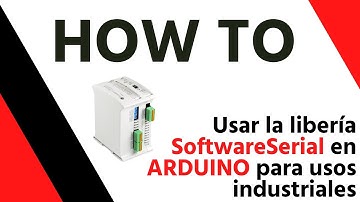 ✅ Cómo utilizar la librería Softwareserial en Arduino para uso Industrial como un PLC (con ejemplo)