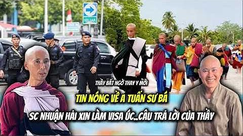 Tin Nóng về a Tuấn Sư Bá..Ni Cô Nhuận Hải Xin Làm Visa Úc và Câu Trả Lời của Thầy Minh Tuệ