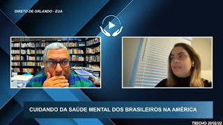 CUIDANDO DA SAUDE EMOCIONAL DE BRASILEIROS NA AMÉRICA - TRECHO 21/02/22 - NETFE.TV