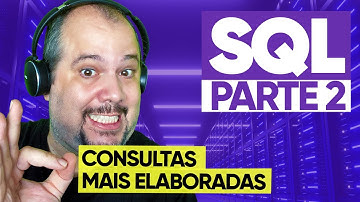 Consultas mais elaboradas com SQL | SQL Básico - Parte 2