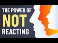 The power of not reacting  how to control your emotions