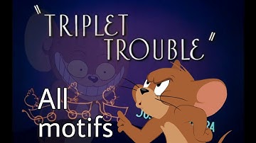 [+FLP] All Motifs in "TRIPLET TROUBLE" (Triple Trouble Tom and Jerry Mix/Metro-Goldwyn-Mayer Mayhem)