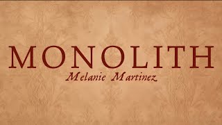 Monolith Melanie Martinez Lyrics