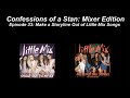 Confessions of a Stan: Mixer Edition Ep 33: Make a Storyline Out Of Little Mix Songs