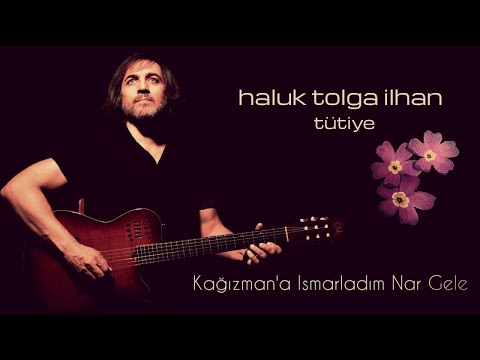 Haluk Tolga İlhan - Kağızman'a Ismarladım Nar Gele