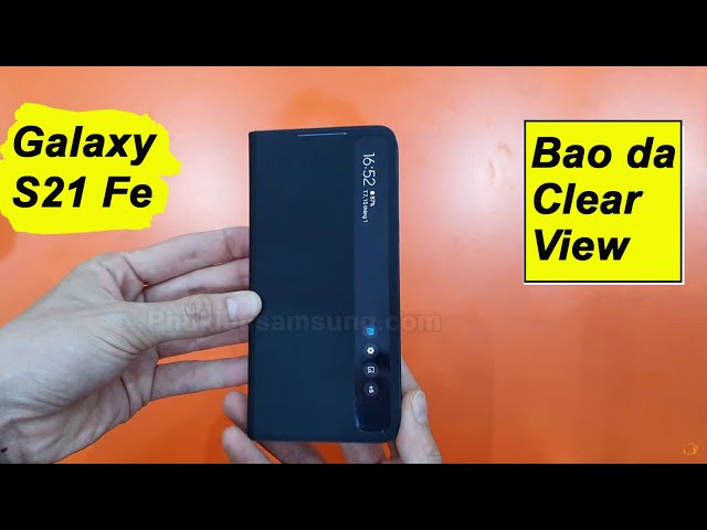 {REVIEW} Bao da Clear view Galaxy S21 FE chính hãng Samsung, giá rẻ tại Hà Nội - Tphcm