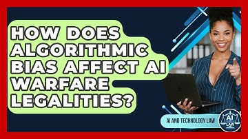 How Does Algorithmic Bias Affect AI Warfare Legalities? - AI and Technology Law