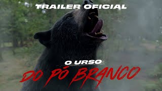 Urso do Pó Branco - Trailer 1 Oficial (Universal Pictures) HD