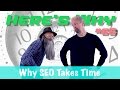 Here's Why SEO Takes Time