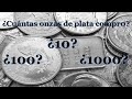 ¿CUANTAS ONZAS DE PLATA COMPRO?