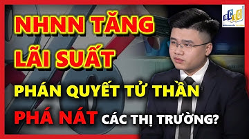 VNINDEX NHNN TĂNG LÃI SUẤT PHÁN QUYẾT TỬ THẦN PHÁ NÁT CÁC THỊ TRƯỜNG? | ĐẦU TƯ CHỨNG KHOÁN