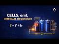 Cells, EMF, and Internal Resistance | Class 12 Physics | Chapter 3 | Current Electricity!