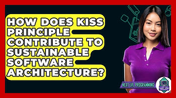 How Does KISS Principle Contribute To Sustainable Software Architecture? - Next LVL Programming