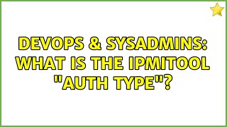 DevOps & SysAdmins: What is the ipmitool "Auth Type"? Profile